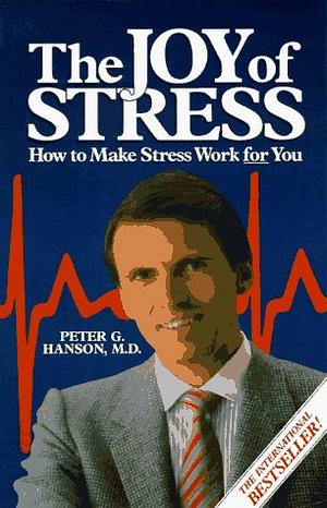 Joy of Stress  by Peter G. Hanson