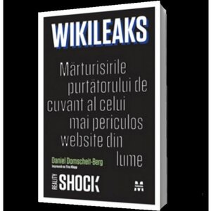 Wikileaks. Marturisirile purtatorului de cuvant al celui mai periculos website din lume by Daniel Domscheit-Berg