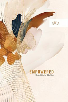 Empowered: More of Him for All of You by Grace P Cho, Grace P Cho, Anna E Rendell, Anna E Rendell, Mary Carver, Mary Carver