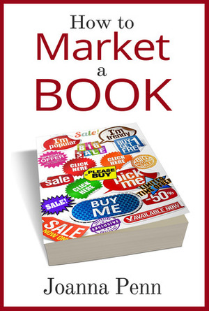 How To Market A Book by Joanna Penn