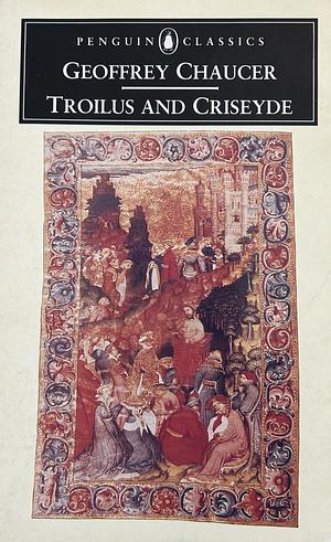 Troilus and Criseyde by Geoffrey Chaucer, Nevill Coghill