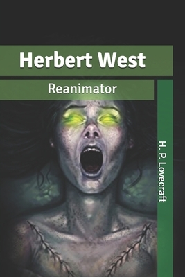 Herbert West: Reanimator by H.P. Lovecraft