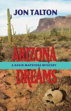 Arizona Dreams: A David Mapstone Mystery by Jon Talton