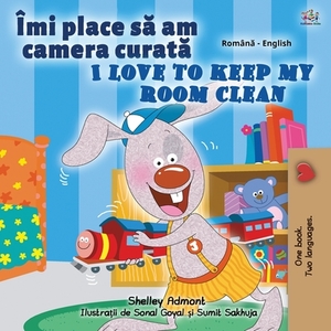 I Love to Keep My Room Clean (Romanian English Bilingual Children's Book) by Kidkiddos Books, Shelley Admont