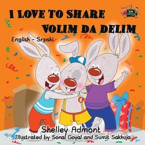 I Love to Share: English Serbian Bilingual Children's Book by Kidkiddos Books, Shelley Admont