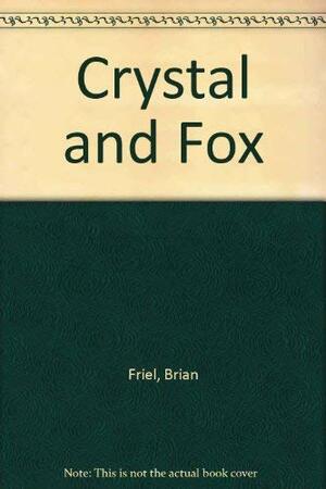 Crystal and Fox by Brian Friel