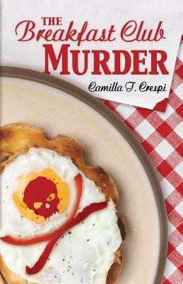 The Breakfast Club Murder by Camilla T. Crespi