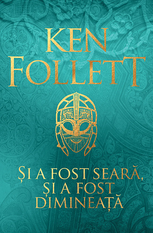 Și a fost seară, și a fost dimineață by Ken Follett