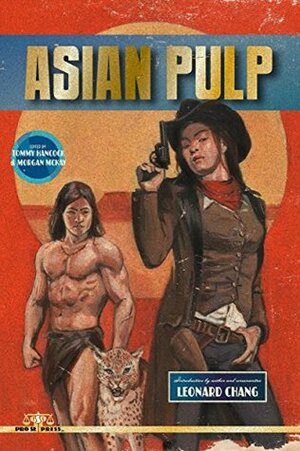 Asian Pulp by Kimberly Richardson, Gary Phillips, Don Lee, Percival Constantine, Mark Finn, Naomi Hirahara, Dale Furutani, Tommy Hancock, Calvin McMillin, Leonard Chang, William F. Wu