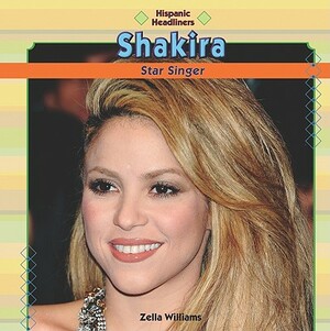 Shakira: Star Singer by Zella Williams