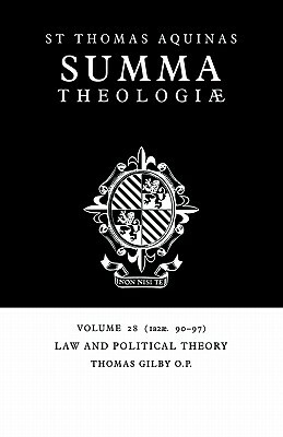 Summa Theologiae: Volume 28, Law and Political Theory: 1a2ae. 90-97 by St. Thomas Aquinas