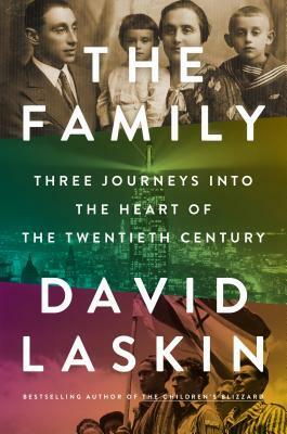 The Family: Three Journeys into the Heart of the Twentieth Century by David Laskin