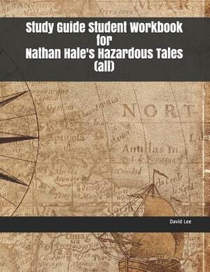 Study Guide Student Workbook for Nathan Hale's Hazardous Tales (All) by David Lee