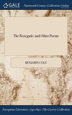 The Renegade: And Other Poems by Benjamin Cole