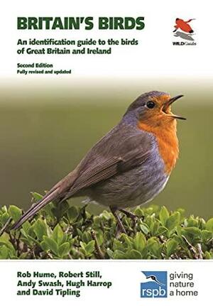 Britain's Birds: An Identification Guide to the Birds of Great Britain and Ireland by Andy Swash, Robert Still, David Tipling, Rob Hume, Hugh Harrop
