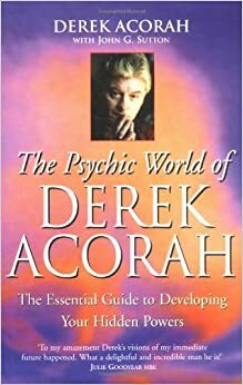The Psychic World Or Derek Acorah by Derek Acorah, John Sutton