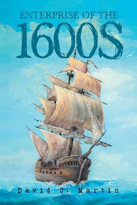 Enterprise of the 1600s by David C. Martin