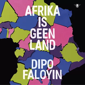 Afrika is geen land by Dipo Faloyin