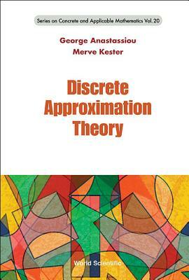 Discrete Approximation Theory by George A. Anastassiou, Merve Kester