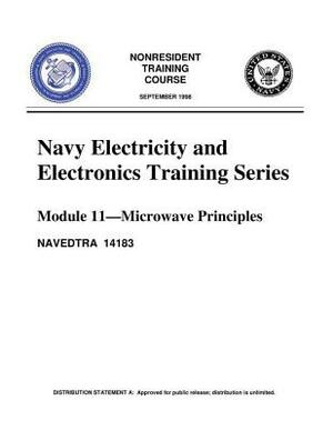 The Navy Electricity and Electronics Training Series: Module 11 Microwave Princi by United States Navy