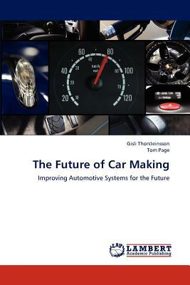 The Future of Car Making by Gisli Thorsteinsson, Tom Page