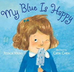 My Blue Is Happy by Cátia Chien, Jessica Young