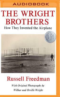 The Wright Brothers: How They Invented the Airplane by Russell Freedman