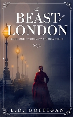 The Beast of London by L.D. Goffigan