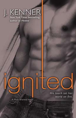 Ignited: A Most Wanted Novel by J. Kenner