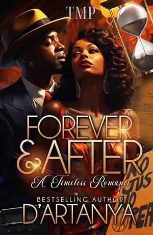 FOREVER & AFTER: A TIMELESS ROMANCE by D'ARTANYA