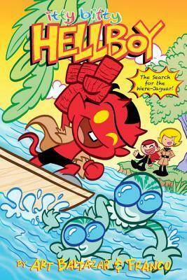 Itty Bitty Hellboy: The Search for the Were-Jaguar! by Franco, Art Baltazar