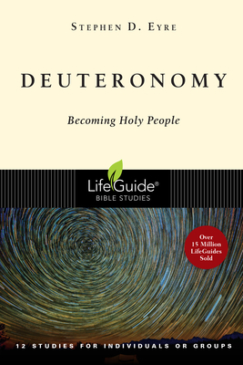 Deuteronomy: Becoming Holy People by Stephen D. Eyre