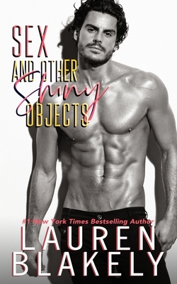 Sex and Other Shiny Objects by Lauren Blakely