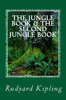 The Jungle Book & The Second Jungle Book: Complete in One Volume by Rudyard Kipling