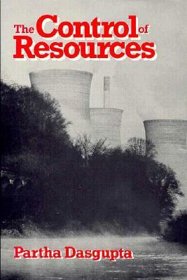 The Control of Resources by P. DasGupta, Partha Dasgupta