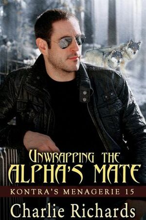 Unwrapping the Alpha's Mate by Charlie Richards