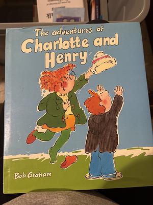 The adventure of Charlotte and Henry  by Bob Graham