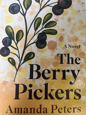 The Berry Pickers by Amanda Peters