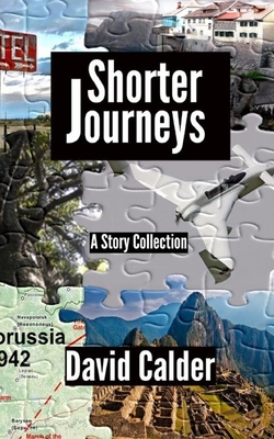 Shorter Journeys: A Story Collection by David Calder