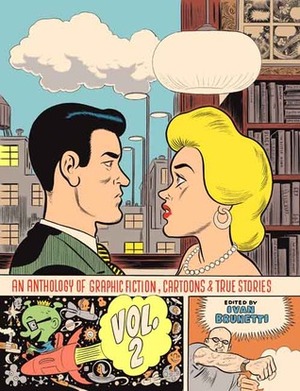 An Anthology of Graphic Fiction, Cartoons, and True Stories: Volume 2 by Ivan Brunetti