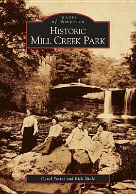 Historic Mill Creek Park by Carol Potter, Rick Shale