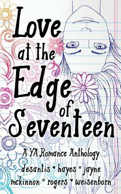 Love at the Edge of Seventeen by A. E. Hayes, Cara McKinnon, M. T. DeSantis