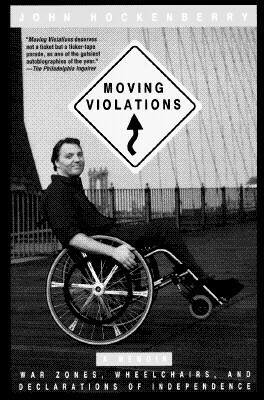 Moving Violations: War Zones, Wheelchairs, and Declarations of Independence by John Hockenberry