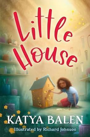 Little House: from the winner of the 2022 Carnegie Medal by Katya Balen, Katya Balen