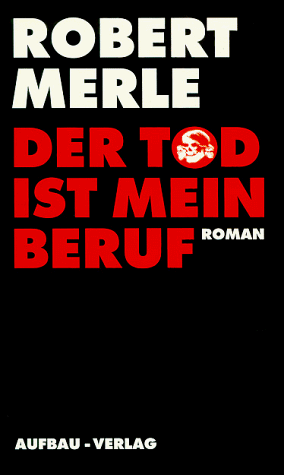 Der Tod ist mein Beruf by Robert Merle