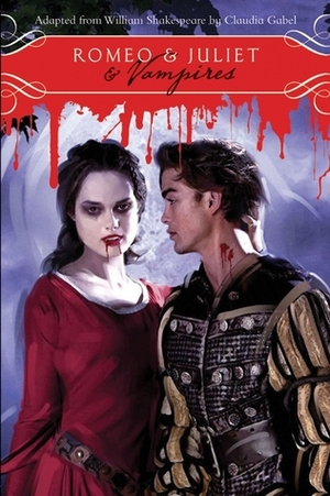 RomeoJulietVampires by Claudia Gabel, William Shakespeare