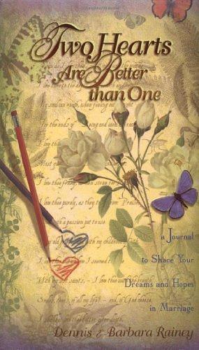 Two Hearts Are Better Than One by Dennis Rainey, Barbara Rainey, J Countryman