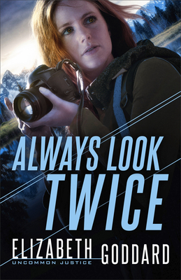 Always Look Twice by Elizabeth Goddard