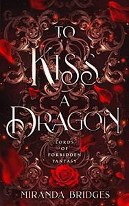 To Kiss a Dragon by Miranda Bridges