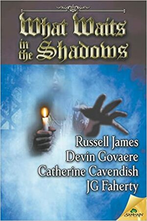 What Waits in the Shadows by Devin Govaere, J.G. Faherty, Catherine Cavendish, Russell James